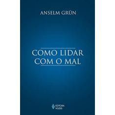 Imagem de Como Lidar com o Mal - Anselm Grün - 9788532650627