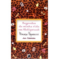 Imagem de Segredos da Minha Vida Em Hollywood - Princesa Paparazzi - Nova Ortografia - Calonita, Jen - 9788501085047