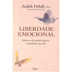 Imagem de Liberdade Emocional - Liberte-se da Emoção Negativa e Transforme Sua Vida - Orloff, Judith - 9788532526243