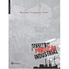 Imagem de Gestão da Produção Industrial - Moacyr Paranhos Filho - 9788565704830