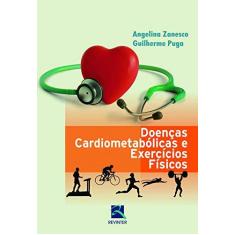 Imagem de Doenças Cardiometabólicas e Exercícios Físicos - Angelina Zanesco | Guilherme Puga - 9788537205037
