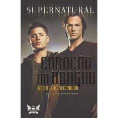 Imagem de Supernatural - Coração do Dragão - Decandido, Keith R. A. - 9788583110606