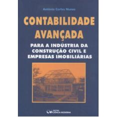 Imagem de Contabilidade Avançada - Para a Indústria da Construção Civil e Empresas Imobiliárias - Nunes, Antônio Carlos - 9788573933512