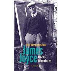Imagem de James Joyce e Seus Tradutores - Dirce Waltrick Do Amarante - 9788573214833