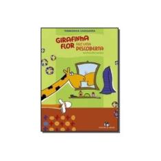Imagem de Girafinha Flor Faz uma Descoberta - Casasanta, Therezinha - 9788510045650