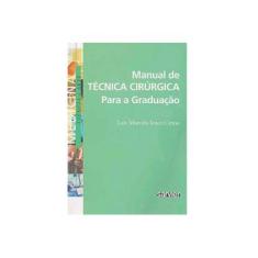Imagem de Manual de Técnica Cirúrgica para a Graduação - Cirino, Luís Marcelo Inaco - 9788573781632