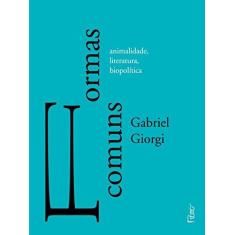 Imagem de Formas Comuns - Animalidade, Literatura, Biopolítica - Giorgi, Gabriel - 9788532530141