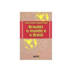 Imagem de Braudel, o Mundo e o Brasil - Rojas, Carlos Antonio Aguirre - 9788524909801