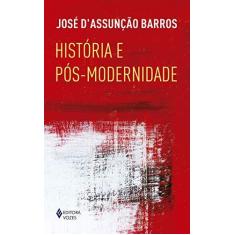 Imagem de História e Pós-Modernidade - José D'Assunção Barros - 9788532657640