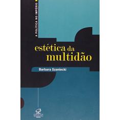 Imagem de A Estética da Multidão - Col. A Política no Império - Szaniecki, Barbara - 9788520007679