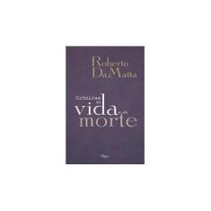 Imagem de Crônicas da Vida e da Morte - Da Matta Roberto - 9788532524263