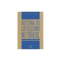 Imagem de História do Catolicismo No Brasil - Vol. 1 - Vieira, Dilermando Ramos - 9788536904108