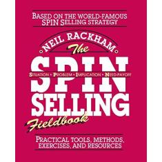 Imagem de The S.P.I.N. Selling Fieldbook: Practical Tools, Methods, Exercises and Resources - Neil Rackham - 9780070522350