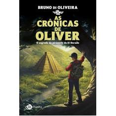 Imagem de As Crônicas De Oliver - o Segredo da Pirâmide De El Dorado - Oliveira, Bruno De - 9788542212068