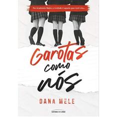 Imagem de Garotas Como Nós - Dana Mele - 9788550303864