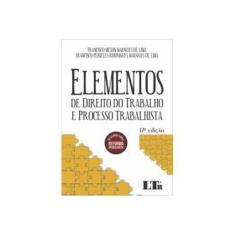 Imagem de Elementos De Direito Do Trabalho E Processo Trabalhista - Francisco Meton Marques De Lima - 9788536199429