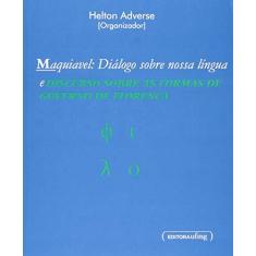 Imagem de Maquiavel. Diálogo Sobre Nossa Língua E Discurso Sobre As Formas De Governo De Florença - Capa Comum - 9788570418395