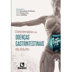 Imagem de Dietoterapia nas Doenças Gastrintestinais do Adulto - Aline Marcadenti De Oliveira - 9788584110261
