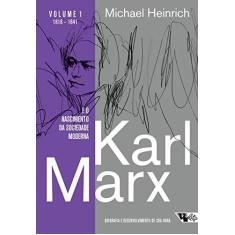 Imagem de Karl Marx e o Nascimento da Sociedade Moderna. Biografia e Desenvolvimento de Sua Obra - Michael Heinrich - 9788575596289