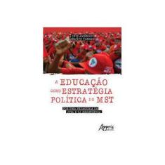 Imagem de A Educação Como Estratégica Política do Mst. Por Uma Pedagogia da Luta e da Resistência - Luiz Américo Araújo Vargas - 9788547315283