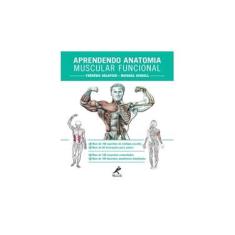 Imagem de Aprendendo Anatomia Muscular Funcional - Nova Ortografia - Delavier, Frédéric; Gundill, Michael - 9788520435069