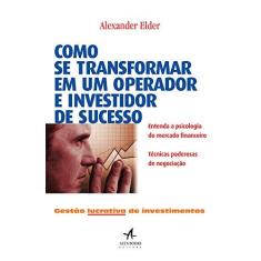 Imagem de Como Se Transformar em Um Operador e Investidor de Sucesso - Dr. Alexander Elder - 9788550801094