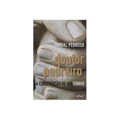 Imagem de Doutor Pedreiro: A Construção de Um Sonho - Durval Pedroso - 9788588075641