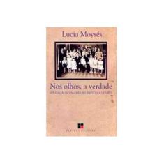 Imagem de Nos Olhos , a Verdade - Educação e Valores na História de Vida - Moyses, Lucia - 9788530808273