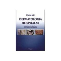 Imagem de Guia De Dermatologia Hospitalar - Izelda Maria Carvalho;nogueira, Lucas Souza-carmo Costa - 9788586703447