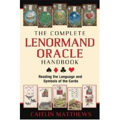 Imagem de The Complete Lenormand Oracle Handbook: Reading the Language and Symbols of the Cards - Caitlin Matthews - 9781620553251