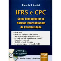 Imagem de IFRS e CPC: Como Implementar as Normas Internacionais de Contabilidade - Ricardo R. Maciel - 9788536243702