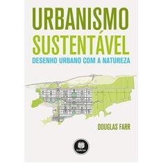 Imagem de Urbanismo Sustentável - Desenho Urbano Com A Natureza - Farr, Douglas - 9788582600795