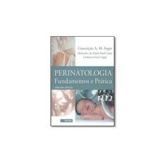 Imagem de Perinatologia. Fundamentos e Prática - Conceição A. M. Segre - 9788573782493