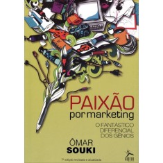 Imagem de Paixão Por Marketing - o Fantástico Diferencial Dos Gênios - Souki, Ômar - 9788565042109