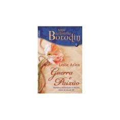 Imagem de Guerra e Paixão - Vol. 2 - Saga Borodin - Bestbolso - Leslie Arlen - 9788577992553
