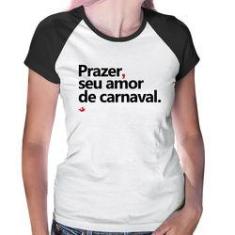 Imagem de Baby Look Raglan Prazer, Seu Amor De Carnaval - Foca Na Moda