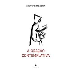 Imagem de A Oração Contemplativa - Thomas Merton - 9788584911080