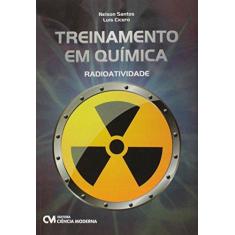 Imagem de Treinamento Em Quimica - Radioatividade - Capa Comum - 9788539906222