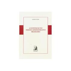 Imagem de A Subvenção No Direito Administrativo Brasileiro - Valim, Rafael - 9788569220022