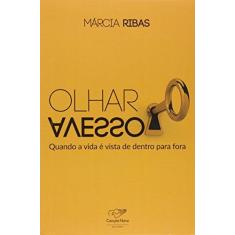 Imagem de Livro Olhar Avesso - Quando A Vida É Vista de Dentro Para Fora - Ribas, Márcia - 9788576774594