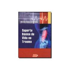 Imagem de Suporte Básico de Vida no Trauma - Carvalho, Marcelo Gomes De - 9788599305300