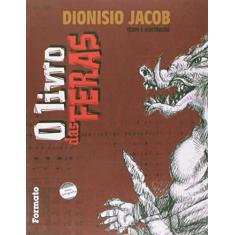 Imagem de O Livro das Feras - Conforme a Nova Ortografia - Jacob, Dionisio - 9788572086653