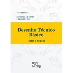 Imagem de Desenho Técnico Básico - Teoria E Prática - José Abrantes - 9788521635697
