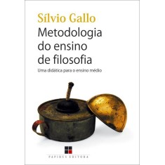 Imagem de Metodologia do Ensino de Filosofia - Uma Didática Para o Ensino Médio - Gallo, Silvio - 9788530809515
