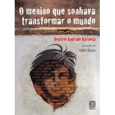 Imagem de O Menino que Sonhava Transformar o Mundo - Barbosa, Rogério Andrade - 9788534704281