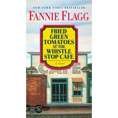 Imagem de Fried Green Tomatoes at the Whistle Stop Cafe: A Novel - Fannie Flagg - 9780425286555