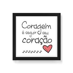 Imagem de Arte Maníacos Quadro Decorativo Coragem é Seguir Seu Coração - 30x30cm (Moldura em laca )