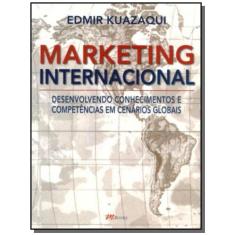 Imagem de Marketing Internacional - Desenvolvendo Conhecimentos e Competências em Cenários Globais - Kuazaqui, Edmir - 9788576800149