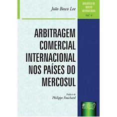Imagem de Arbitragem Comercial Internacional nos Países do Mercosul - Volume 4 - Lee, João Bosco - 9788536200248