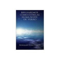 Imagem de eBook Brilharemos como estrelas numa noite de verão - Rosemary Elza Finatti - 9781497534599